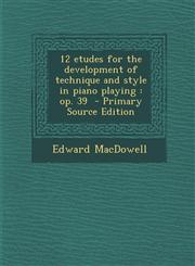 12 Etudes for the Development of Technique and Style in Piano Playing Op. 39 - Primary Source Edition,1293934283,9781293934289