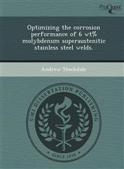 Optimizing the corrosion performance of 6 wt% molybdenum superaustenitic stainless steel welds.,1248982797,9781248982792