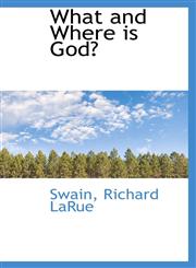 What and Where is God?,1110331568,9781110331567