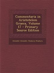 Commentaria in Aristotelem Graeca, Volume 17 - Primary Source Edition,1293450472,9781293450475