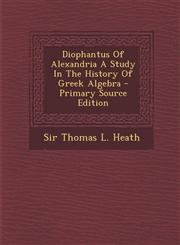 Diophantus Of Alexandria A Study In The History Of Greek Algebra - Primary Source Edition,1293050660,9781293050668