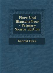 Flore Und Blanschefleur - Primary Source Edition,1294502247,9781294502241