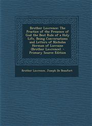 Brother Lawrence The Practice of the Presence of God the Best Rule of a Holy Life, Being Conversations and Letters of Nicholas Herman O,1295444399,9781295444397