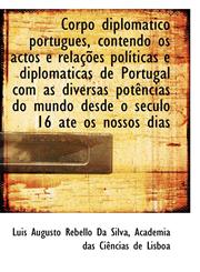 Corpo diplomático portugues, contendo os actos e relações políticas e diplomáticas de Portugal com a,1115645668,9781115645669
