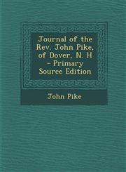Journal of the Rev. John Pike, of Dover, N. H  - Primary Source Edition,1295621800,9781295621804