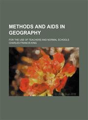Methods and aids in geography; for the use of teachers and normal schools,1130950441,9781130950441
