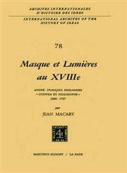 Masque et lumières au XVIIIième siècle André-François Deslandes, `Citoyen et philosophe' (1689-1757),9024716985,9789024716982