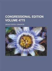 Congressional edition Volume 4775,1236957105,9781236957108