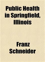 Public Health in Springfield, Illinois,1151804517,9781151804518