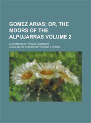 Gomez Arias; A Spanish Historical Romance Volume 2,1150363371,9781150363375
