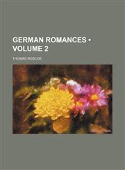 German Romances (Volume 2),1154291006,9781154291001