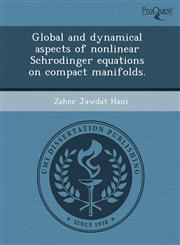 Global and dynamical aspects of nonlinear Schrodinger equations on compact manifolds.,1244082961,9781244082960