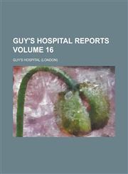 Guy's Hospital Reports Volume 16,123411951X,9781234119515