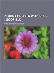 In Many Pulpits with Dr. C. I. Scofield,1230381864,9781230381862