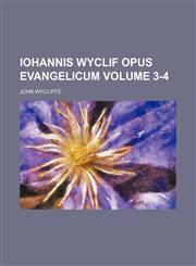 Iohannis Wyclif Opus evangelicum Volume 3-4,1130887073,9781130887075