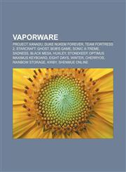 Vaporware Project Xanadu, Duke Nukem Forever, Team Fortress 2, StarCraft: Ghost, Bob's Game, Sonic X-treme, Sadness, Black Mesa, Huxley,1156854431,9781156854433