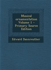 Musical Ornamentation Volume 1 - Primary Source Edition,1295517019,9781295517015