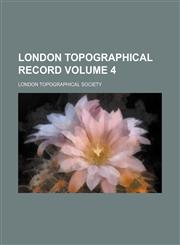 London topographical record Volume 4,1151089702,9781151089700