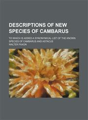 Descriptions of New Species of Cambarus; To Which Is Added a Synonymical List of the Known Species of Cambarus and Astacus,1235747751,9781235747755