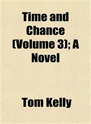Time and Chance (Volume 3); A Novel,1153181665,9781153181662
