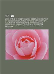 27 BC 27 BC births, 27 BC deaths, 27 BC disestablishments, 27 BC establishments, Roman Republic, Emperor Ai of Han, Marcus Terentius Varro,1157755801,9781157755807