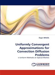 Uniformly Convergent Approximations for Convection Diffusion Problems,3838366077,9783838366074