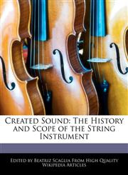 Created Sound The History and Scope of the String Instrument,1241136467,9781241136468