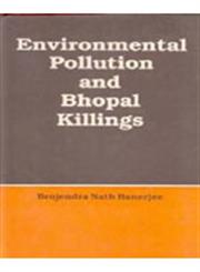 Environmental Pollution and Bhopal Killings 1st Edition,8121201195,9788121201193