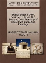 Bradley Eugene Smith, Petitioner, v. Illinois. U.S. Supreme Court Transcript of Record with Supporting Pleadings,1270674617,9781270674610
