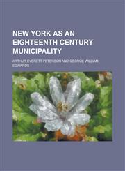 New York as an Eighteenth Century Municipality,1154180727,9781154180725