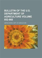 Bulletin of the U.S. Department of Agriculture Volume 852-868,1236998014,9781236998019