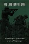The Long Road of War A Marine's Story of Pacific Combat,0803276125,9780803276123