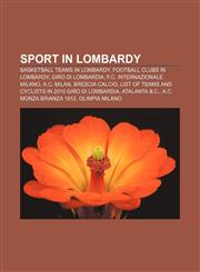 Sport in Lombardy Basketball teams in Lombardy, Football clubs in Lombardy, Giro di Lombardia, F.C. Internazionale Milano, A.C. Milan,1156612187,9781156612187