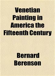 Venetian Painting in America the Fifteenth Century,1154883116,9781154883114