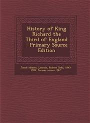 History of King Richard the Third of England  - Primary Source Edition,1287705103,9781287705109