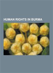Human Rights in Burma Burmese Democracy Movement, Burmese Human Rights Activists, Aung San Suu Kyi, 2007 Burmese Anti-Government Protests, T,1230573402,9781230573403