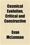 Cosmical Evolution, Critical and Constructive,1152008706,9781152008700