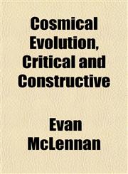 Cosmical Evolution, Critical and Constructive,1152008706,9781152008700