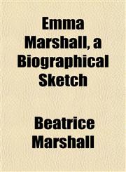 Emma Marshall, a Biographical Sketch,1154693791,9781154693799