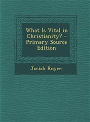 What Is Vital in Christianity? - Primary Source Edition,1293317071,9781293317075