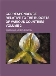Correspondence relative to the budgets of various countries Volume 3,115403822X,9781154038224