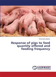 Response of Pigs to Feed Quantity Offered and Feeding Frequency,3659374857,9783659374852