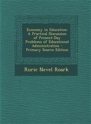 Economy in Education A Practical Discussion of Present-Day Problems of Educational Administration - Primary Source Edition,1293609099,9781293609095