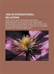 1690 in international relations Conflicts in 1690, States and territories disestablished in 1690, States and territories established in 1690,1158227620,9781158227624