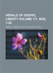 Herald of gospel liberty Volume 111, nos. 1-26,1231071923,9781231071922