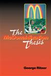 The McDonaldization Thesis Explorations and Extensions,0761955402,9780761955405