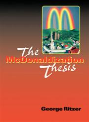 The McDonaldization Thesis Explorations and Extensions,0761955402,9780761955405