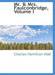 Mr. & Mrs. Faulconbridge, Volume I,1103052837,9781103052837