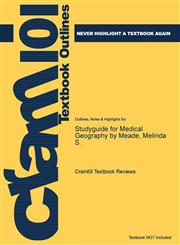 Studyguide for Medical Geography by Meade, Melinda S.,1478468734,9781478468738