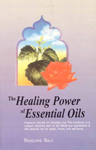 The Healing Power of Essential Oils Fragrance Secrets for Everyday Use this handbook is a compact reference work on the effects and applications of 248 essential oils for health, fitness, and well-being 1st Indian Edition,8120816129,9788120816121